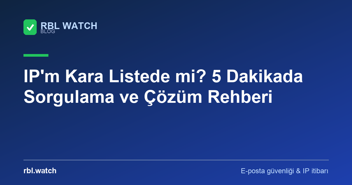 RBL Watch blog görseli — e-posta güvenliği ve IP kara liste