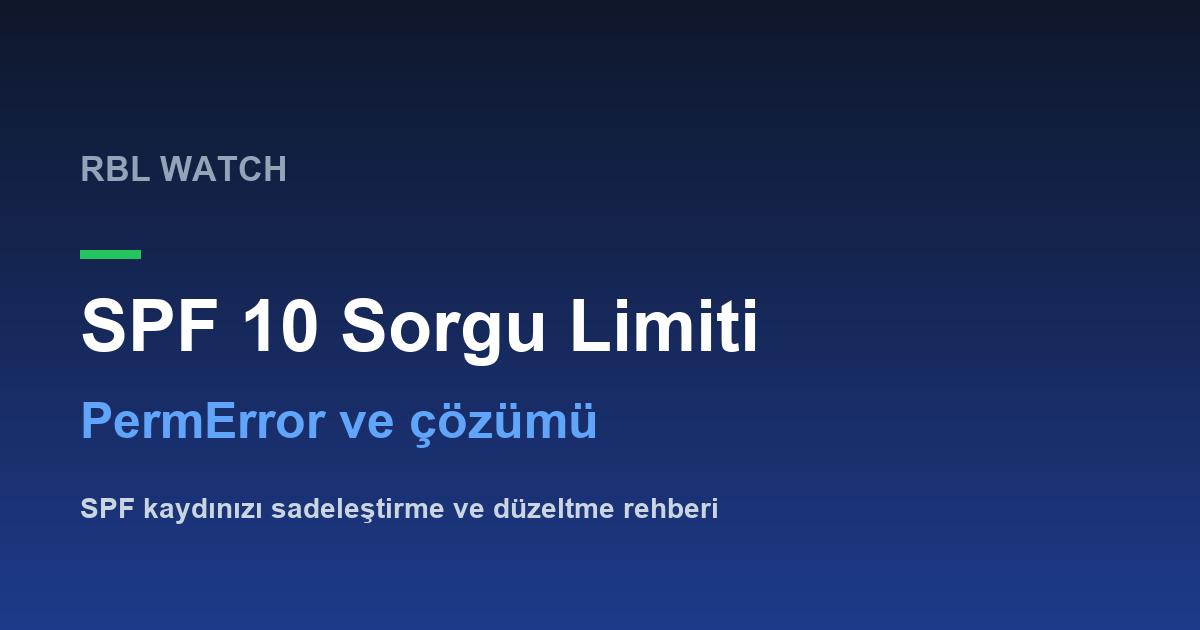 SPF 10 DNS sorgu limiti PermError çözümü